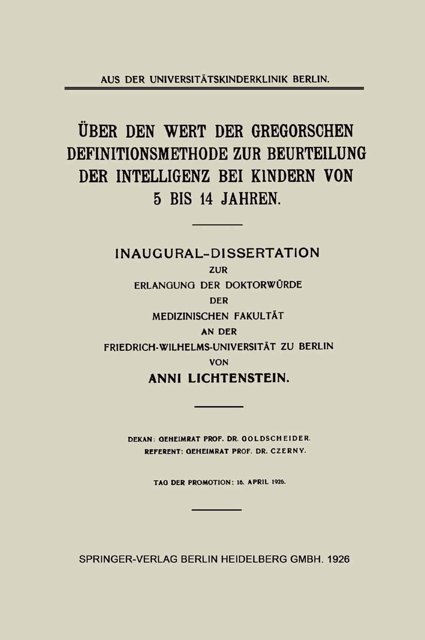 Titlebook: Über den Wert der Gregorschen Definitionsmethode zur Beurteilung der Intelligenz bei Kindern von 5 B; Inaugural-Dissertati Anni Lichtenstei Titlebook: Über den Wert der Gregorschen Definitionsmethode zur Beurteilung der Intelligenz bei Kindern von 5 B; Inaugural-Dissertati Anni Lichtenstei