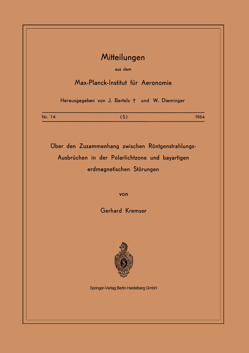 Titlebook: Über den Zusammenhang Zwischen Röntgenstrahlungs-Ausbrüchen in der Polarlichtzone und Bayartigen Erd; Gerhard Kremser Book 1964 Springer-V Titlebook: Über den Zusammenhang Zwischen Röntgenstrahlungs-Ausbrüchen in der Polarlichtzone und Bayartigen Erd; Gerhard Kremser Book 1964 Springer-V