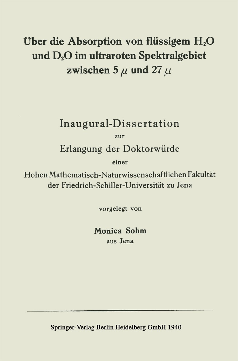 Titlebook: Über die Absorption von flüssigem H2O und D2O im ultraroten Spektralgebiet zwischen 5 µ und 27 µ; Monica Sohm Book 1940 Springer-Verlag Be Titlebook: Über die Absorption von flüssigem H2O und D2O im ultraroten Spektralgebiet zwischen 5 µ und 27 µ; Monica Sohm Book 1940 Springer-Verlag Be