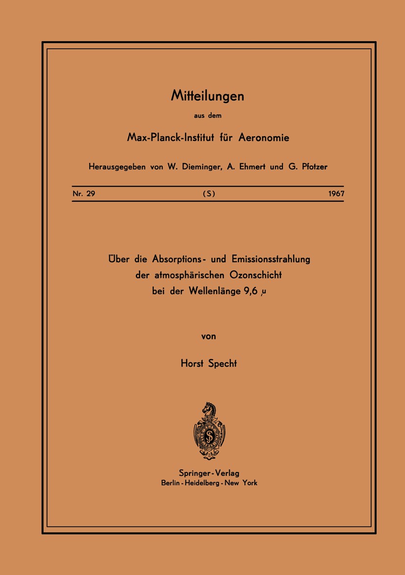 Titlebook: Über die Absorptions- und Emissionsstrahlung der Atmosphärischen Ozonschicht bei der Wellenlänge 9,6; Horst Specht Book 1967 Springer Scie Titlebook: Über die Absorptions- und Emissionsstrahlung der Atmosphärischen Ozonschicht bei der Wellenlänge 9,6; Horst Specht Book 1967 Springer Scie