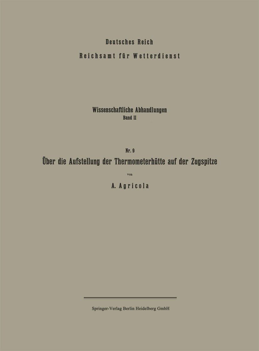 Titlebook: Über die Aufstellung der Thermometerhütte auf der Zugspitze; A. Agricola Book 1937 Springer-Verlag Berlin Heidelberg 1937 Feuchtigkeit.Luf Titlebook: Über die Aufstellung der Thermometerhütte auf der Zugspitze; A. Agricola Book 1937 Springer-Verlag Berlin Heidelberg 1937 Feuchtigkeit.Luf