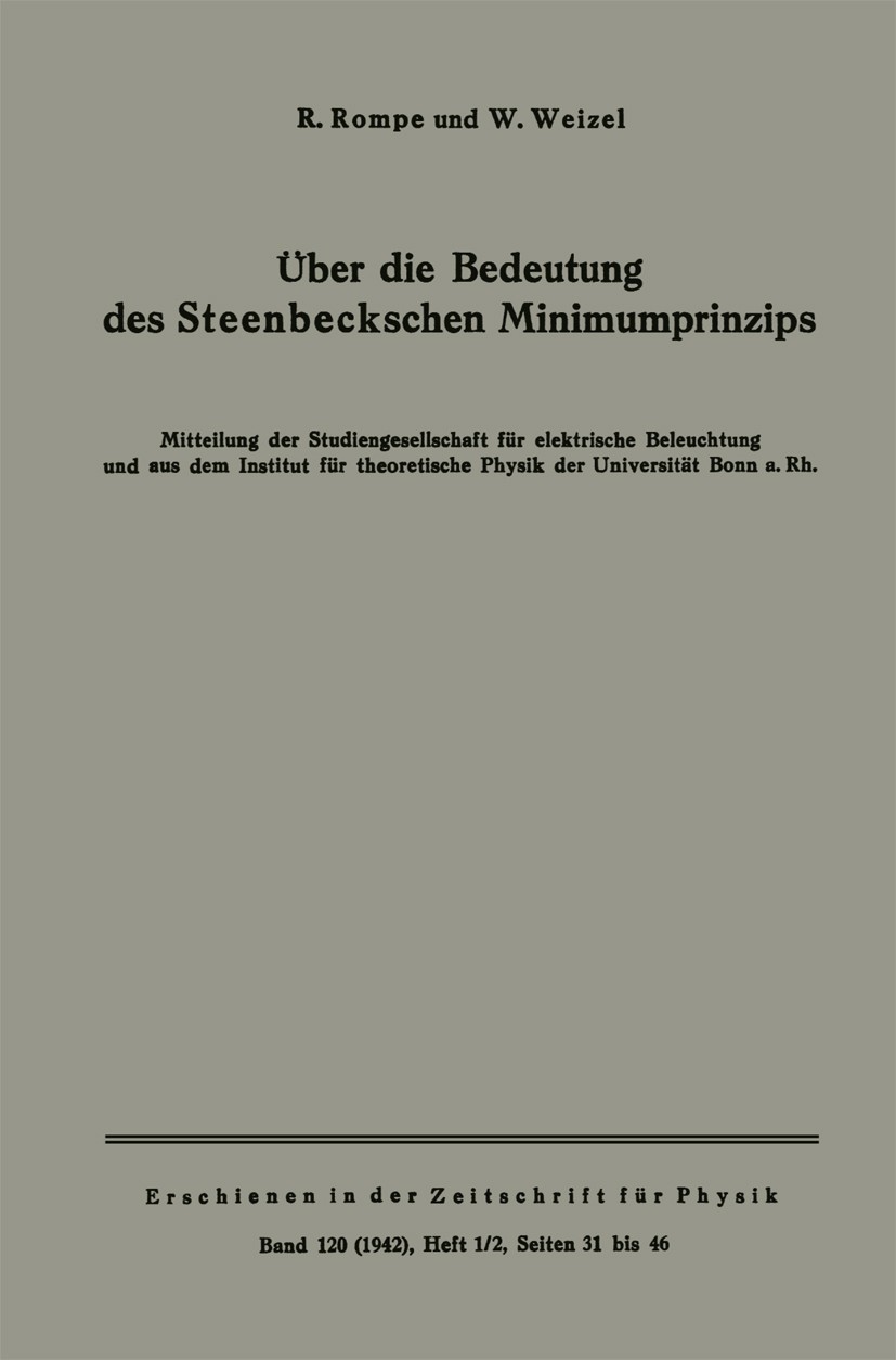 Titlebook: Über die Bedeutung des Steenbeckschen Minimumprinzips; R. Rompe,W. Weizel Book 1942 Springer-Verlag Berlin Heidelberg 1942 Elektrodynamik. Titlebook: Über die Bedeutung des Steenbeckschen Minimumprinzips; R. Rompe,W. Weizel Book 1942 Springer-Verlag Berlin Heidelberg 1942 Elektrodynamik.