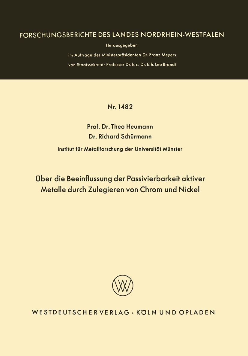 Titlebook: Über die Beeinflussung der Passivierbarkeit aktiver Metalle durch Zulegieren von Chrom und Nickel; Theo Heumann,Richard Schürmann Book 196 Titlebook: Über die Beeinflussung der Passivierbarkeit aktiver Metalle durch Zulegieren von Chrom und Nickel; Theo Heumann,Richard Schürmann Book 196