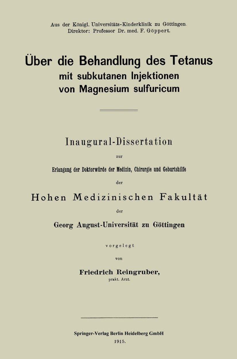 Titlebook: Über die Behandlung des Tetanus mit subkutanen Injektionen von Magnesium sulfuricum; Inaugural-Dissertati Friedrich Reingruber Book 1915 Sp Titlebook: Über die Behandlung des Tetanus mit subkutanen Injektionen von Magnesium sulfuricum; Inaugural-Dissertati Friedrich Reingruber Book 1915 Sp