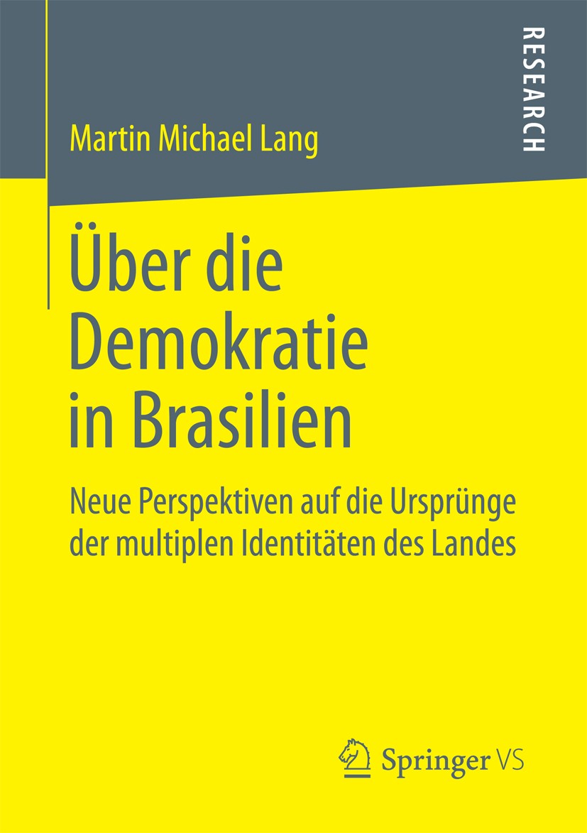Titlebook: Über die Demokratie in Brasilien; Neue Perspektiven au Martin Michael Lang Book 2018 Springer Fachmedien Wiesbaden GmbH 2018 Alexis de Tocq Titlebook: Über die Demokratie in Brasilien; Neue Perspektiven au Martin Michael Lang Book 2018 Springer Fachmedien Wiesbaden GmbH 2018 Alexis de Tocq