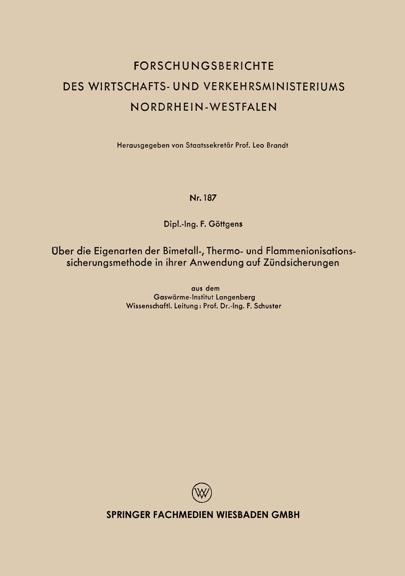 Titlebook: Über die Eigenarten der Bimetall-, Thermo- und Flammenionisationssicherungsmethode in ihrer Anwendun; F. Göttgens Book 1955 Springer Fachm Titlebook: Über die Eigenarten der Bimetall-, Thermo- und Flammenionisationssicherungsmethode in ihrer Anwendun; F. Göttgens Book 1955 Springer Fachm