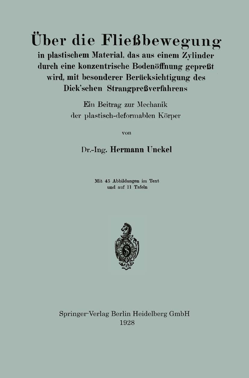 Titlebook: Über die Fließbewegung in plastischem Material, das aus einem Zylinder durch eine konzentrische Bode; Ein Beitrag zur Mech Hermann Unckel B Titlebook: Über die Fließbewegung in plastischem Material, das aus einem Zylinder durch eine konzentrische Bode; Ein Beitrag zur Mech Hermann Unckel B