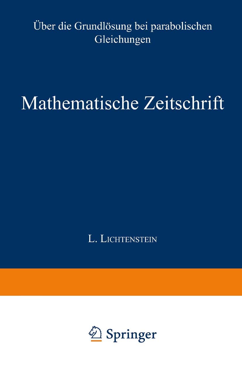 Titlebook: Über die Grundlösung bei parabolischen Gleichungen; Erich Rothe Book 1931 Springer-Verlag Berlin Heidelberg 1931 Analysis.Gleichung.Lösung Titlebook: Über die Grundlösung bei parabolischen Gleichungen; Erich Rothe Book 1931 Springer-Verlag Berlin Heidelberg 1931 Analysis.Gleichung.Lösung