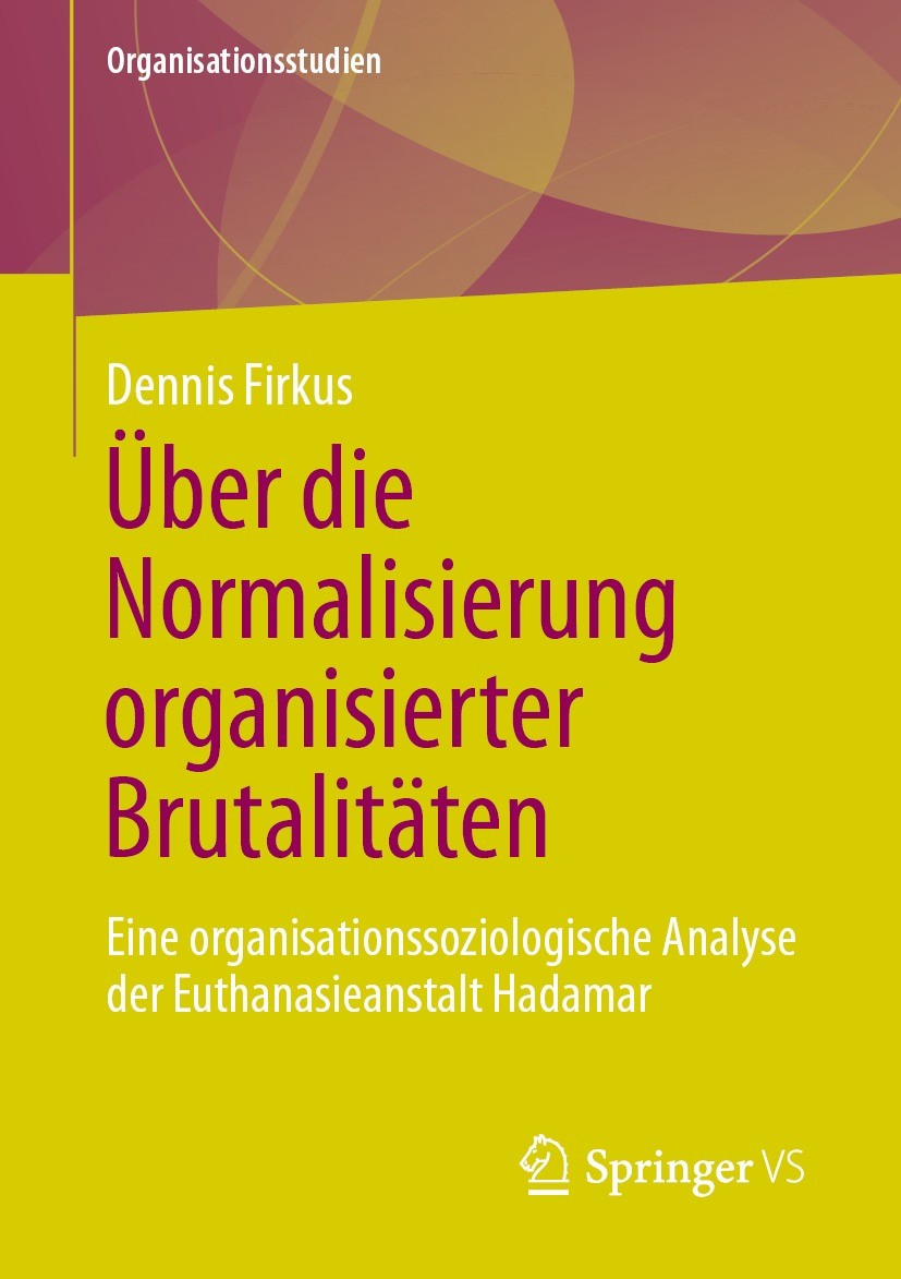 Titlebook: Über die Normalisierung organisierter Brutalitäten; Eine organisationsso Dennis Firkus Book 2021 Der/die Herausgeber bzw. der/die Autor(en) Titlebook: Über die Normalisierung organisierter Brutalitäten; Eine organisationsso Dennis Firkus Book 2021 Der/die Herausgeber bzw. der/die Autor(en)