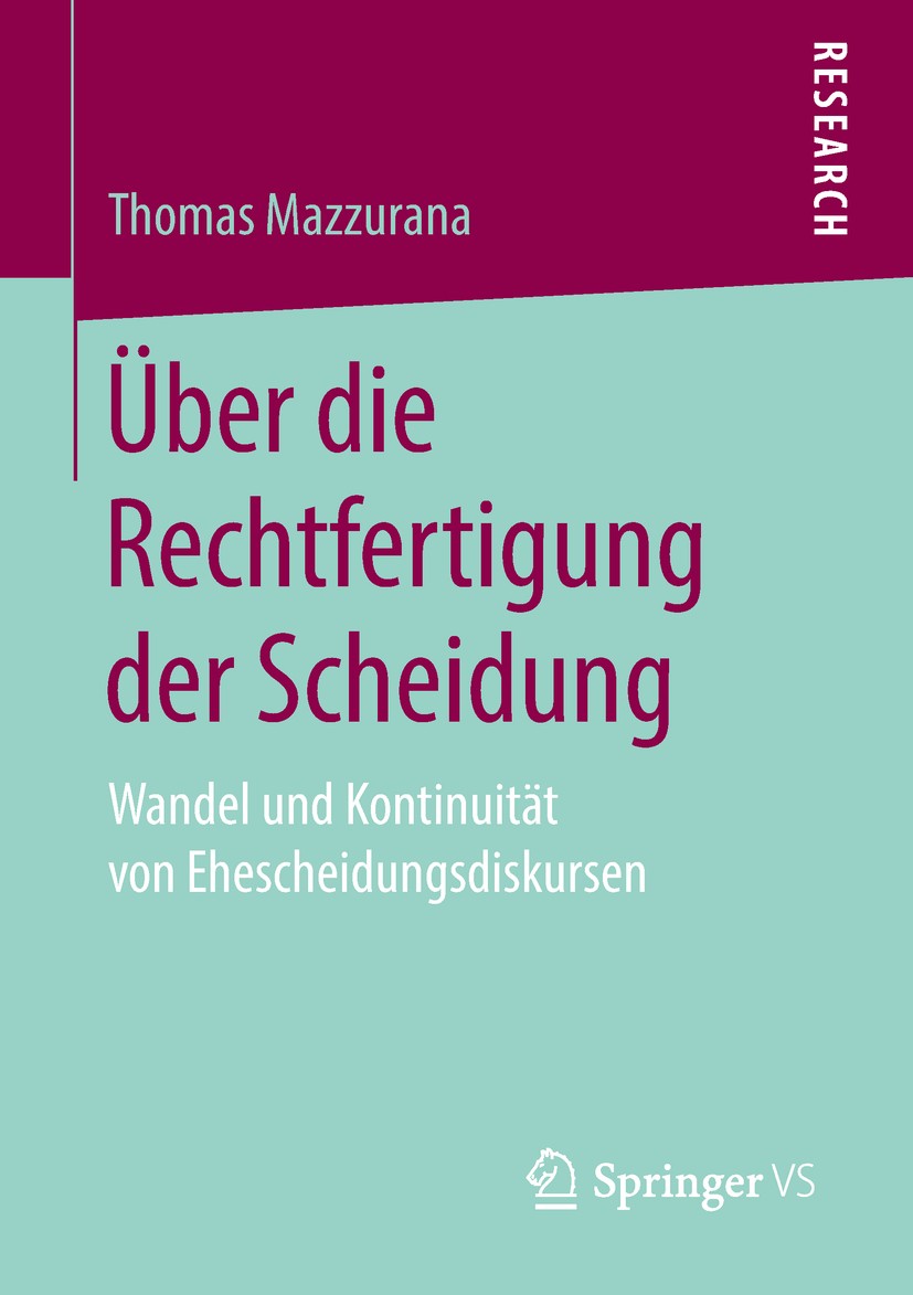 Titlebook: Über die Rechtfertigung der Scheidung; Wandel und Kontinuit Thomas Mazzurana Book 2018 Springer Fachmedien Wiesbaden GmbH, ein Teil von Spr Titlebook: Über die Rechtfertigung der Scheidung; Wandel und Kontinuit Thomas Mazzurana Book 2018 Springer Fachmedien Wiesbaden GmbH, ein Teil von Spr