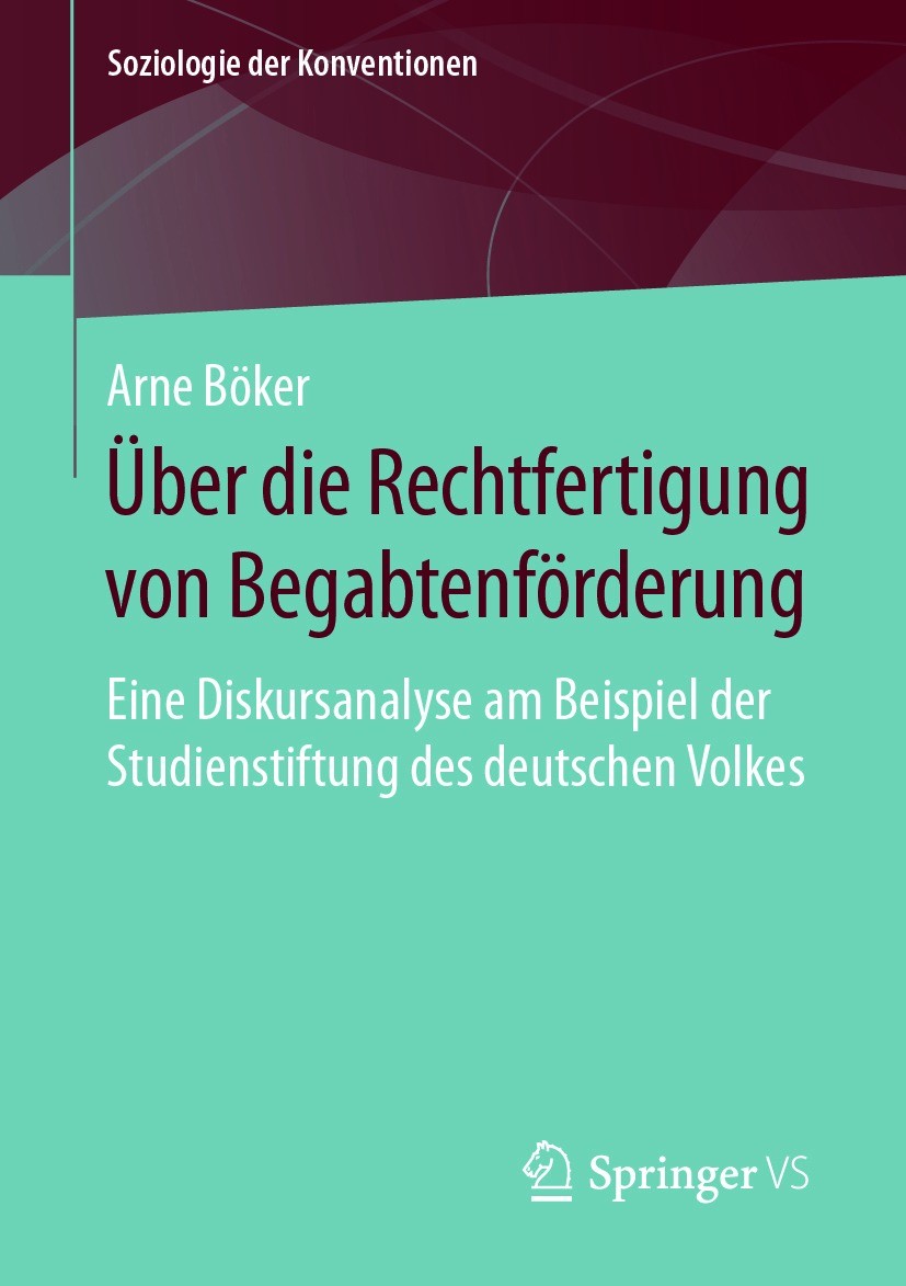 Titlebook: Über die Rechtfertigung von Begabtenförderung; Eine Diskursanalyse Arne Böker Book 2021 Der/die Herausgeber bzw. der/die Autor(en), exklus Titlebook: Über die Rechtfertigung von Begabtenförderung; Eine Diskursanalyse Arne Böker Book 2021 Der/die Herausgeber bzw. der/die Autor(en), exklus