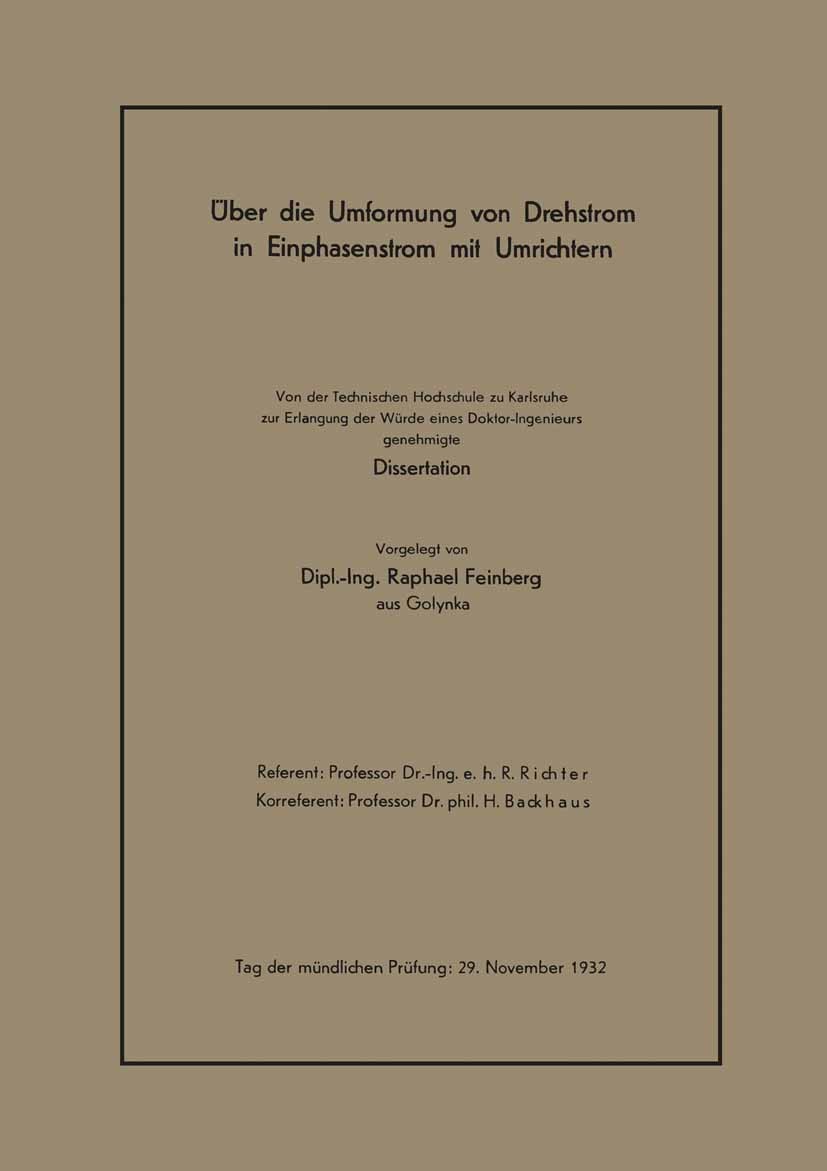 Titlebook: Über die Umformung von Drehstrom in Einphasenstrom mit Umrichtern; Von der Technischen Raphael Feinberg Book 1933 Springer-Verlag Berlin H Titlebook: Über die Umformung von Drehstrom in Einphasenstrom mit Umrichtern; Von der Technischen Raphael Feinberg Book 1933 Springer-Verlag Berlin H