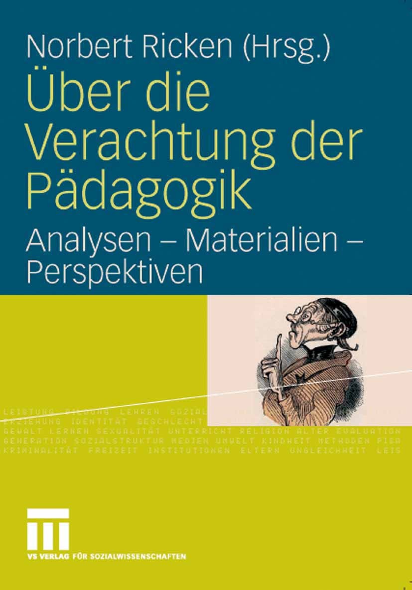 Titlebook: Über die Verachtung der Pädagogik; Analysen - Materiali Norbert Ricken Book 2007 VS Verlag für Sozialwissenschaften | Springer Fachmedien W Titlebook: Über die Verachtung der Pädagogik; Analysen - Materiali Norbert Ricken Book 2007 VS Verlag für Sozialwissenschaften | Springer Fachmedien W