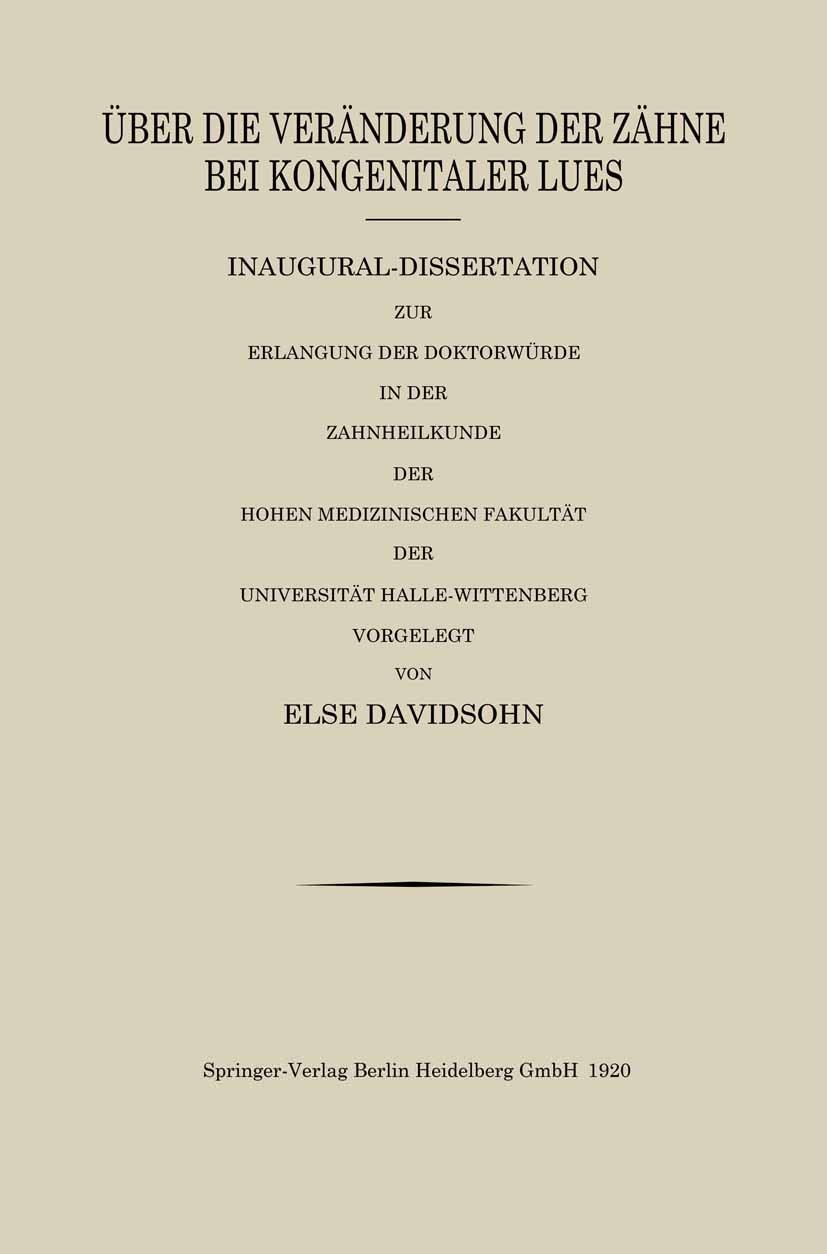 Titlebook: Über die Veränderung der Zähne bei kongenitaler Lues; Inaugural-Dissertati Else Davidsohn Book 1920 Springer-Verlag Berlin Heidelberg 1920 Titlebook: Über die Veränderung der Zähne bei kongenitaler Lues; Inaugural-Dissertati Else Davidsohn Book 1920 Springer-Verlag Berlin Heidelberg 1920