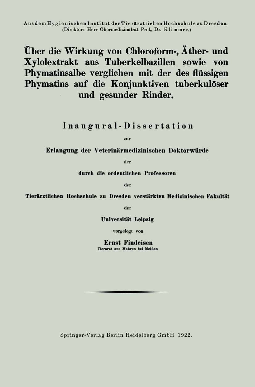 Titlebook: Über die Wirkung von Chloroform-, Äther- und Xylolextrakt aus Tuberkelbazillen sowie von Phymatinsal; Inaugural-Dissertati Klimmer,Ernst Fi Titlebook: Über die Wirkung von Chloroform-, Äther- und Xylolextrakt aus Tuberkelbazillen sowie von Phymatinsal; Inaugural-Dissertati Klimmer,Ernst Fi