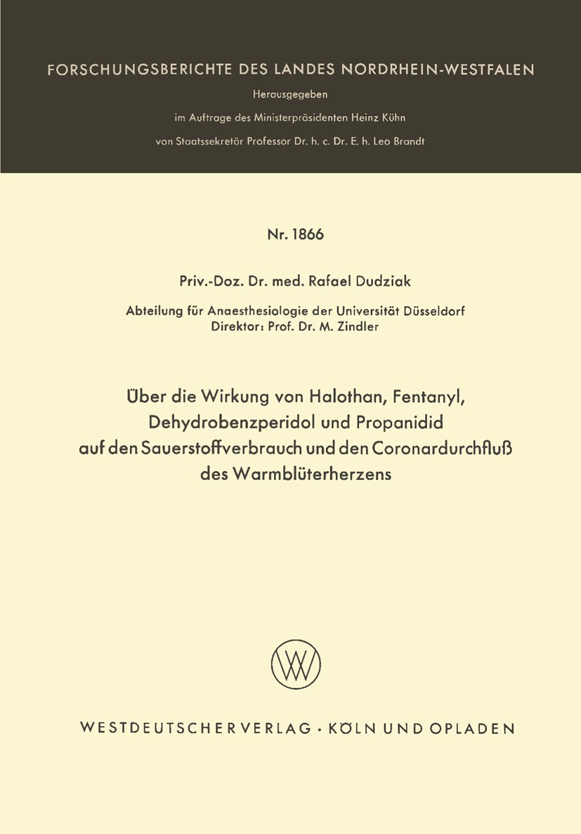 Titlebook: Über die Wirkung von Halothan, Fentanyl, Dehydrobenzperidol und Propanidid auf den Sauerstoffverbrau; Rafael Dudziak Book 1967 Westdeutsch Titlebook: Über die Wirkung von Halothan, Fentanyl, Dehydrobenzperidol und Propanidid auf den Sauerstoffverbrau; Rafael Dudziak Book 1967 Westdeutsch