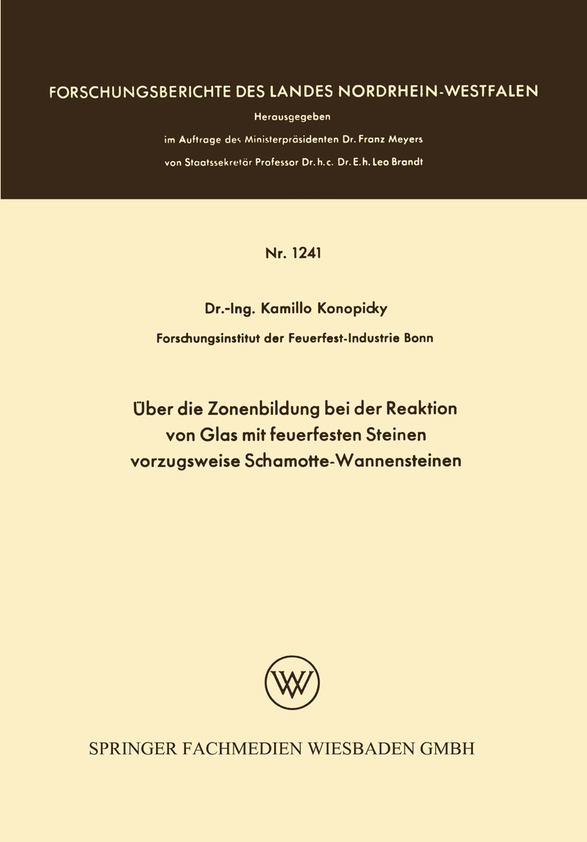 Titlebook: Über die Zonenbildung bei der Reaktion von Glas mit feuerfesten Steinen, vorzugsweise Schamotte-Wann; Kamillo Konopicky Book 1963 Springer Titlebook: Über die Zonenbildung bei der Reaktion von Glas mit feuerfesten Steinen, vorzugsweise Schamotte-Wann; Kamillo Konopicky Book 1963 Springer