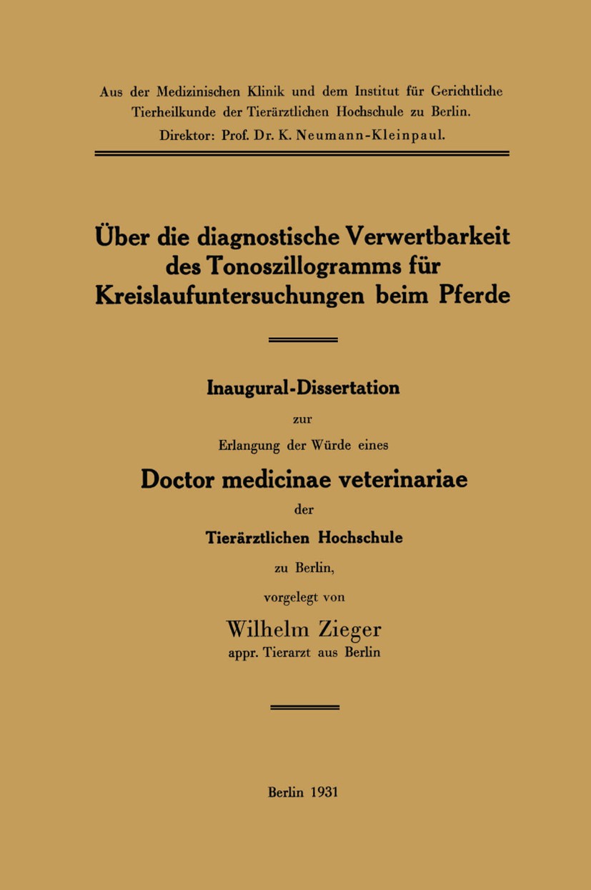 Titlebook: Über die diagnostische Verwertbarkeit des Tonoszillogramms für Kreislaufuntersuchungen beim Pferde; Inaugural-Dissertati Wilhelm Zieger Boo Titlebook: Über die diagnostische Verwertbarkeit des Tonoszillogramms für Kreislaufuntersuchungen beim Pferde; Inaugural-Dissertati Wilhelm Zieger Boo
