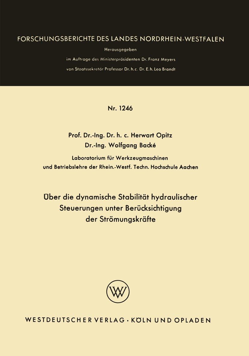 Titlebook: Über die dynamische Stabilität hydraulischer Steuerungen unter Berücksichtigung der Strömungskräfte; Herwart Opitz,Wolfgang Backé Book 196 Titlebook: Über die dynamische Stabilität hydraulischer Steuerungen unter Berücksichtigung der Strömungskräfte; Herwart Opitz,Wolfgang Backé Book 196