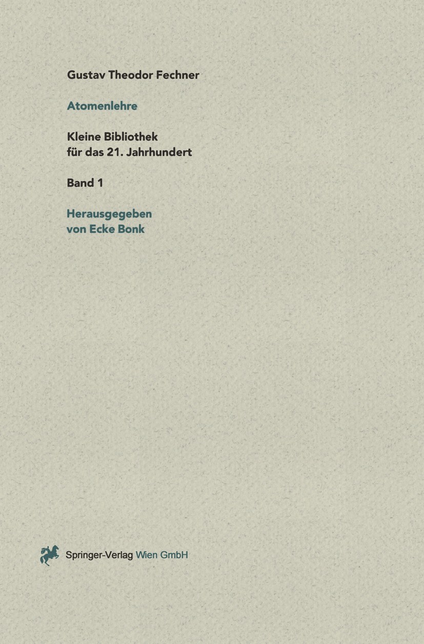 Titlebook: Über die physikalische und philosophische Atomenlehre; Gustav Theodor Fechner,Ecke Bonk Book 1995 Springer-Verlag Wien 1995 Atomphysik.Kul Titlebook: Über die physikalische und philosophische Atomenlehre; Gustav Theodor Fechner,Ecke Bonk Book 1995 Springer-Verlag Wien 1995 Atomphysik.Kul