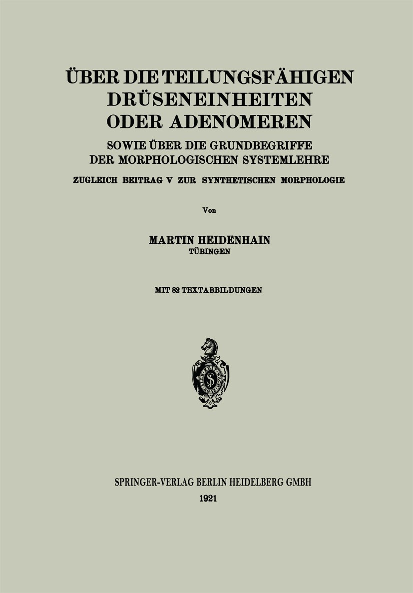 Titlebook: Über die teilungsfähigen Drüseneinheiten oder Adenomeren, sowie über die Grundbegriffe der morpholog; Zugleich Beitrag V z Martin Heidenhai Titlebook: Über die teilungsfähigen Drüseneinheiten oder Adenomeren, sowie über die Grundbegriffe der morpholog; Zugleich Beitrag V z Martin Heidenhai
