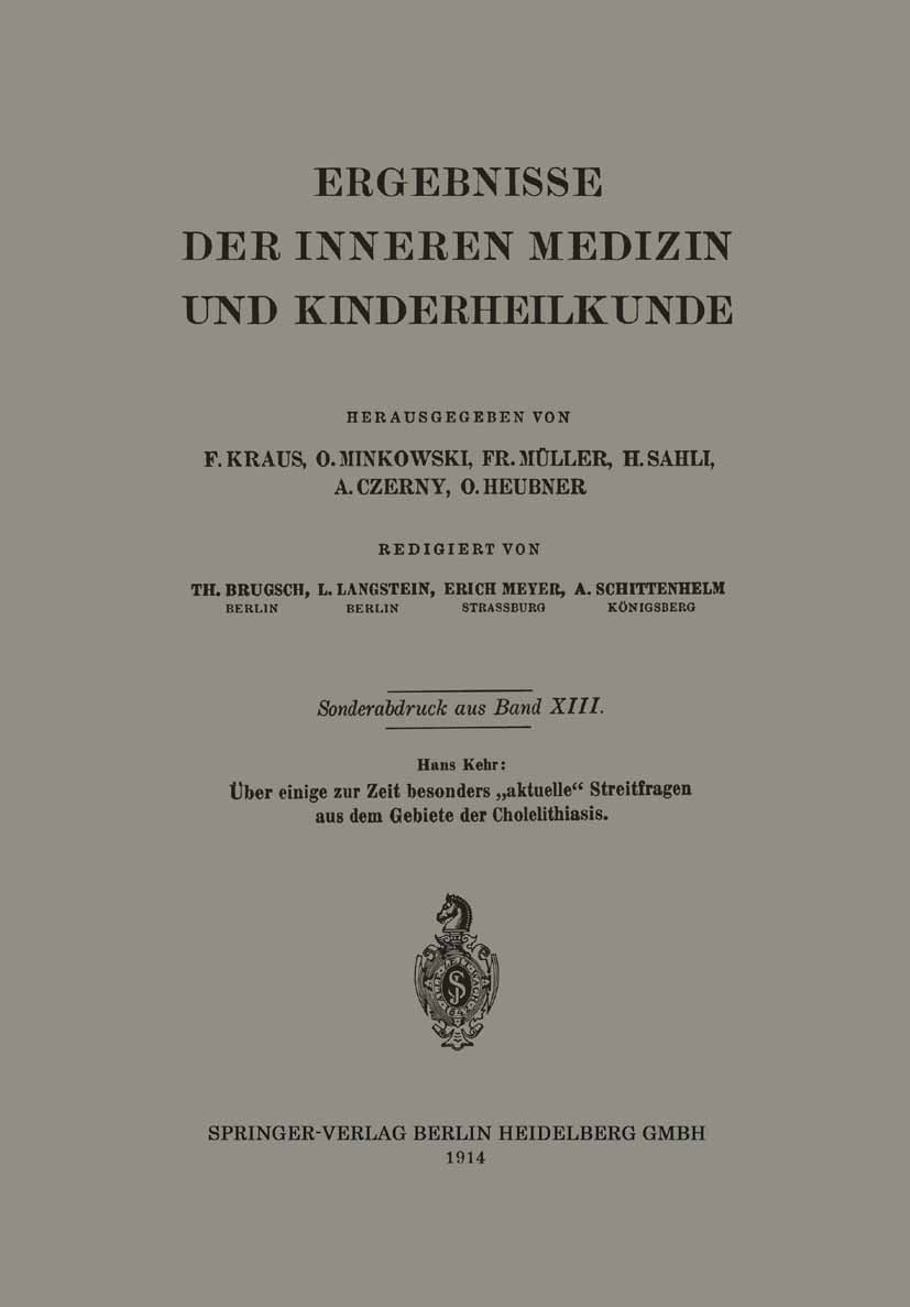 Titlebook: Über einige zur Zeit besonders „aktuelle“ Streitfragen aus dem Gebiete der Cholelithiasis; Hans Kehr Book 1914 Springer-Verlag Berlin Heid Titlebook: Über einige zur Zeit besonders „aktuelle“ Streitfragen aus dem Gebiete der Cholelithiasis; Hans Kehr Book 1914 Springer-Verlag Berlin Heid