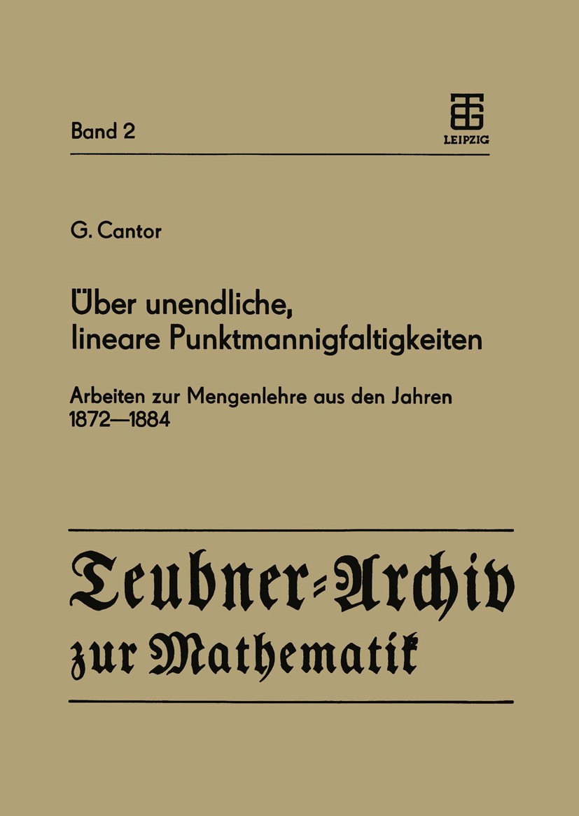 Titlebook: Über unendliche, lineare Punktmannigfaltigkeiten; Arbeiten zur Mengenl Georg Cantor Textbook 1984 BSB B. G. Teubner Verlagsgesellschaft, Le Titlebook: Über unendliche, lineare Punktmannigfaltigkeiten; Arbeiten zur Mengenl Georg Cantor Textbook 1984 BSB B. G. Teubner Verlagsgesellschaft, Le
