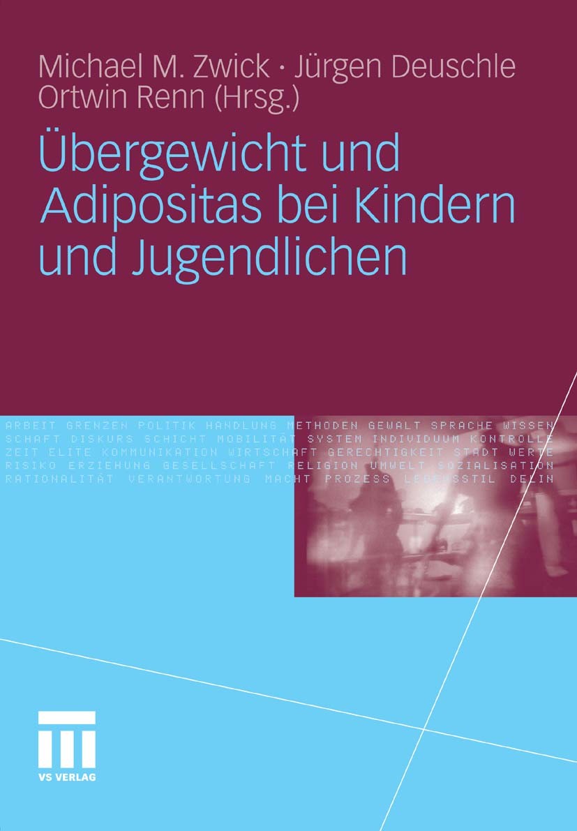 Titlebook: Übergewicht und Adipositas bei Kindern und Jugendlichen; Michael M. Zwick (Soziologe),Jürgen Deuschle (Sozi Book 2011 VS Verlag für Sozial Titlebook: Übergewicht und Adipositas bei Kindern und Jugendlichen; Michael M. Zwick (Soziologe),Jürgen Deuschle (Sozi Book 2011 VS Verlag für Sozial