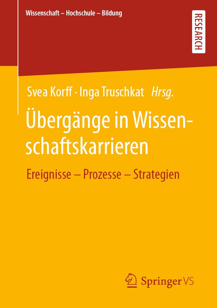 Titlebook: Übergänge in Wissenschaftskarrieren; Ereignisse – Prozess Svea Korff,Inga Truschkat Book 2022 Der/die Herausgeber bzw. der/die Autor(en), e Titlebook: Übergänge in Wissenschaftskarrieren; Ereignisse – Prozess Svea Korff,Inga Truschkat Book 2022 Der/die Herausgeber bzw. der/die Autor(en), e