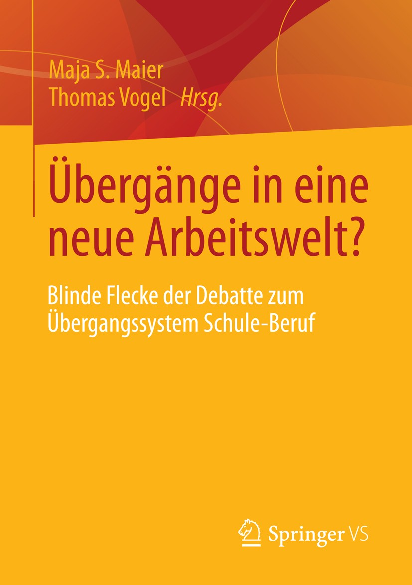 Titlebook: Übergänge in eine neue Arbeitswelt?; Blinde Flecke der De Maja S. Maier,Thomas Vogel Book 2013 Springer Fachmedien Wiesbaden 2013 Arbeitswe Titlebook: Übergänge in eine neue Arbeitswelt?; Blinde Flecke der De Maja S. Maier,Thomas Vogel Book 2013 Springer Fachmedien Wiesbaden 2013 Arbeitswe
