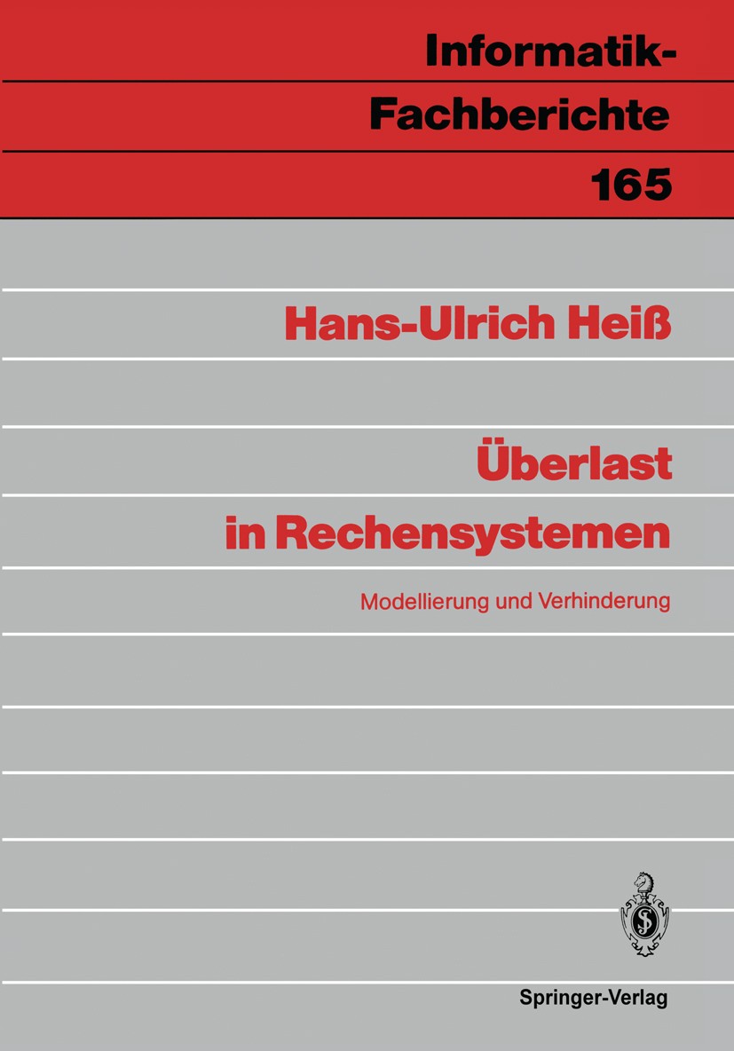 Titlebook: Überlast in Rechensystemen; Modellierung und Ver Hans-Ulrich Heiß Book 1988 Springer-Verlag Berlin Heidelberg 1988 Online.Paketvermittlung. Titlebook: Überlast in Rechensystemen; Modellierung und Ver Hans-Ulrich Heiß Book 1988 Springer-Verlag Berlin Heidelberg 1988 Online.Paketvermittlung.