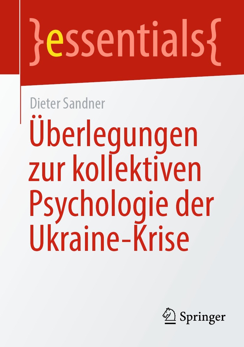 Titlebook: Überlegungen zur kollektiven Psychologie der Ukraine-Krise; Dieter Sandner Book 2024 Der/die Herausgeber bzw. der/die Autor(en), exklusiv Titlebook: Überlegungen zur kollektiven Psychologie der Ukraine-Krise; Dieter Sandner Book 2024 Der/die Herausgeber bzw. der/die Autor(en), exklusiv