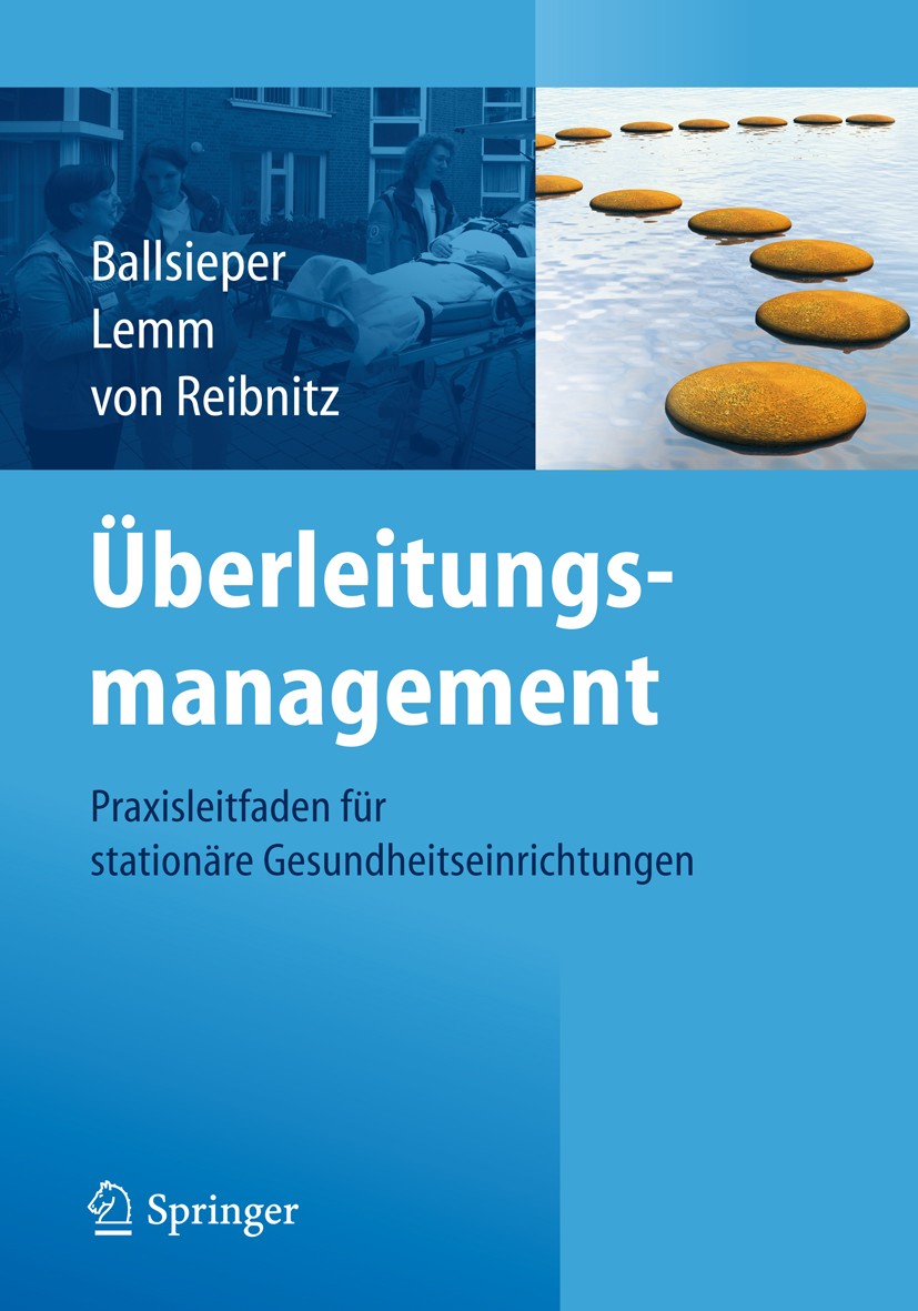 Titlebook: Überleitungsmanagement; Praxisleitfaden für Katja Ballsieper,Ulrich Lemm,Christine Reibnitz Book 2012 Springer-Verlag Berlin Heidelberg 20 Titlebook: Überleitungsmanagement; Praxisleitfaden für Katja Ballsieper,Ulrich Lemm,Christine Reibnitz Book 2012 Springer-Verlag Berlin Heidelberg 20