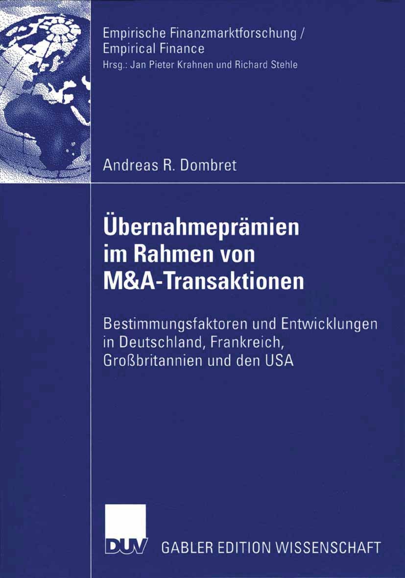 Titlebook: Übernahmeprämien im Rahmen von M&A-Transaktionen; Bestimmungsfaktoren Andreas R. Dombret Book 2006 Gabler Verlag | Springer Fachmedien Wie Titlebook: Übernahmeprämien im Rahmen von M&A-Transaktionen; Bestimmungsfaktoren Andreas R. Dombret Book 2006 Gabler Verlag | Springer Fachmedien Wie