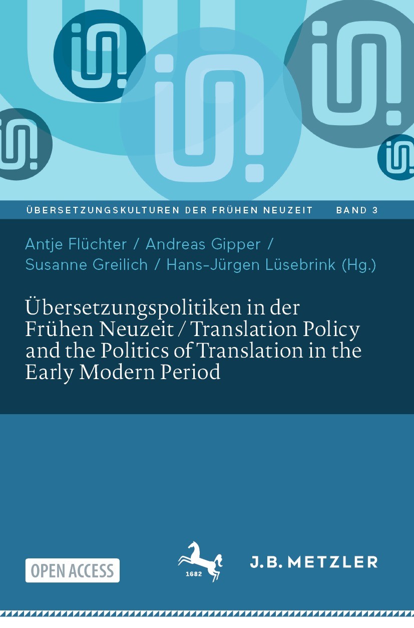 Titlebook: Übersetzungspolitiken in der Frühen Neuzeit / Translation Policy and the Politics of Translation in ; Antje Flüchter,Andreas Gipper,Hans-J Titlebook: Übersetzungspolitiken in der Frühen Neuzeit / Translation Policy and the Politics of Translation in ; Antje Flüchter,Andreas Gipper,Hans-J