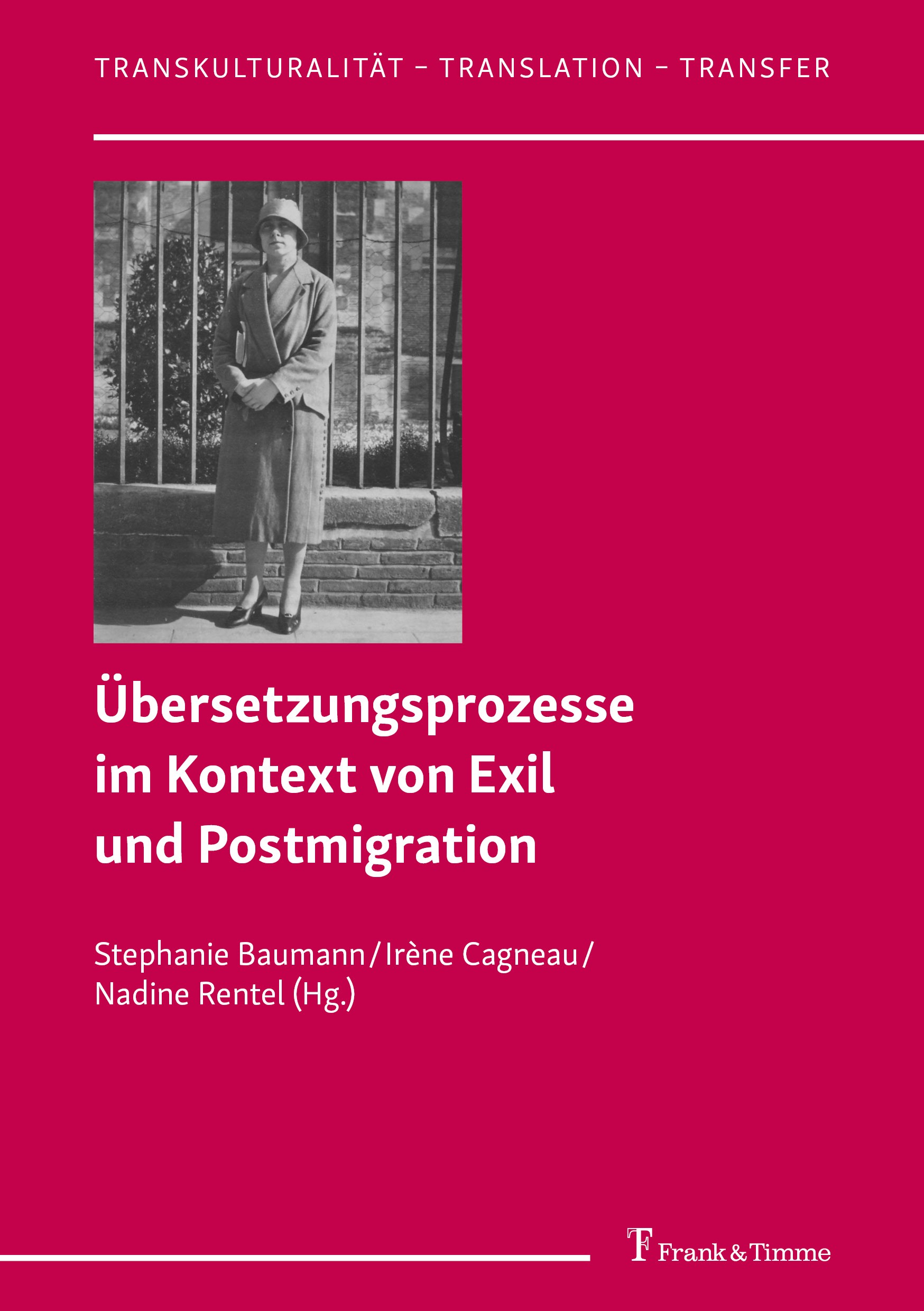Titlebook: Übersetzungsprozesse im Kontext von Exil und Postmigration; Stephanie Baumann,Irène Cagneau,Nadine Rentel Book 2023 Frank & Timme GmbH 202 Titlebook: Übersetzungsprozesse im Kontext von Exil und Postmigration; Stephanie Baumann,Irène Cagneau,Nadine Rentel Book 2023 Frank & Timme GmbH 202
