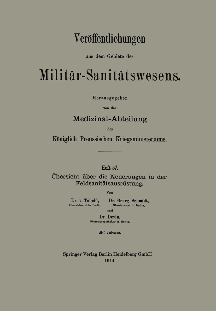 Titlebook: Übersicht über die Neuerungen in der Feldsanitätsausrüstung; Tobold,Georg Schmidt,Devin Book 1914 Springer-Verlag Berlin Heidelberg 1914 A Titlebook: Übersicht über die Neuerungen in der Feldsanitätsausrüstung; Tobold,Georg Schmidt,Devin Book 1914 Springer-Verlag Berlin Heidelberg 1914 A