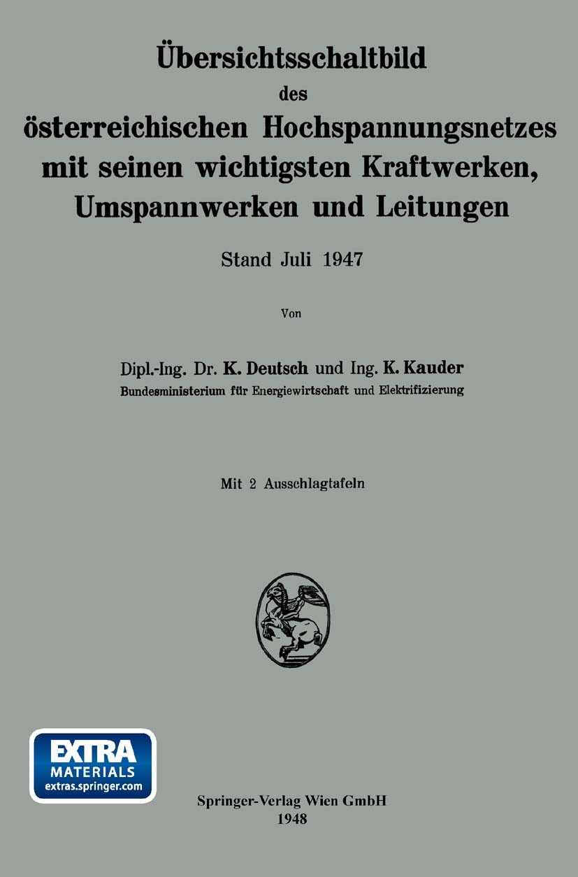 Titlebook: Übersichtsschaltbild des österreichischen Hochspannungsnetzes mit seinen wichtigsten Kraftwerken, Um; K. Deutsch,K. Kauder Book 1948 Sprin Titlebook: Übersichtsschaltbild des österreichischen Hochspannungsnetzes mit seinen wichtigsten Kraftwerken, Um; K. Deutsch,K. Kauder Book 1948 Sprin