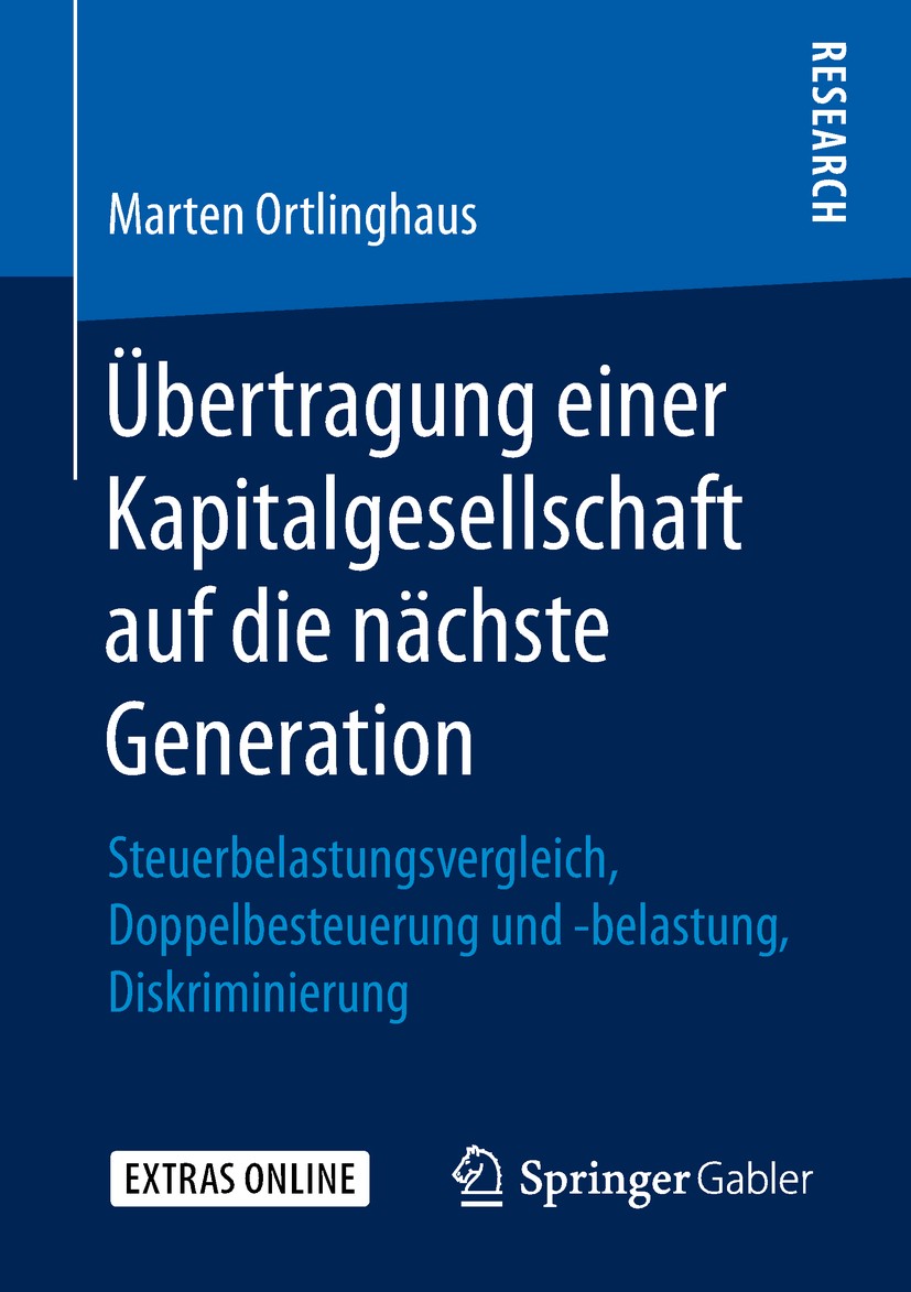 Titlebook: Übertragung einer Kapitalgesellschaft auf die nächste Generation; Steuerbelastungsverg Marten Ortlinghaus Book 2019 Springer Fachmedien Wie Titlebook: Übertragung einer Kapitalgesellschaft auf die nächste Generation; Steuerbelastungsverg Marten Ortlinghaus Book 2019 Springer Fachmedien Wie