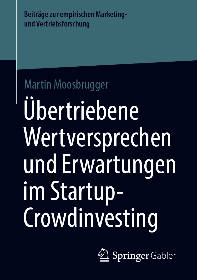 Titlebook: Übertriebene Wertversprechen und Erwartungen im Startup-Crowdinvesting; Martin Moosbrugger Book 2021 Der/die Herausgeber bzw. der/die Auto Titlebook: Übertriebene Wertversprechen und Erwartungen im Startup-Crowdinvesting; Martin Moosbrugger Book 2021 Der/die Herausgeber bzw. der/die Auto