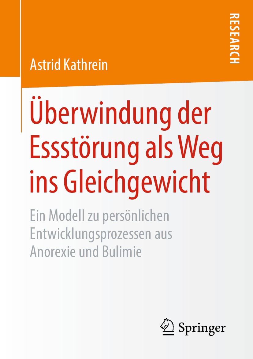 Titlebook: Überwindung der Essstörung als Weg ins Gleichgewicht; Ein Modell zu persön Astrid Kathrein Book 2019 Springer Fachmedien Wiesbaden GmbH, ei Titlebook: Überwindung der Essstörung als Weg ins Gleichgewicht; Ein Modell zu persön Astrid Kathrein Book 2019 Springer Fachmedien Wiesbaden GmbH, ei