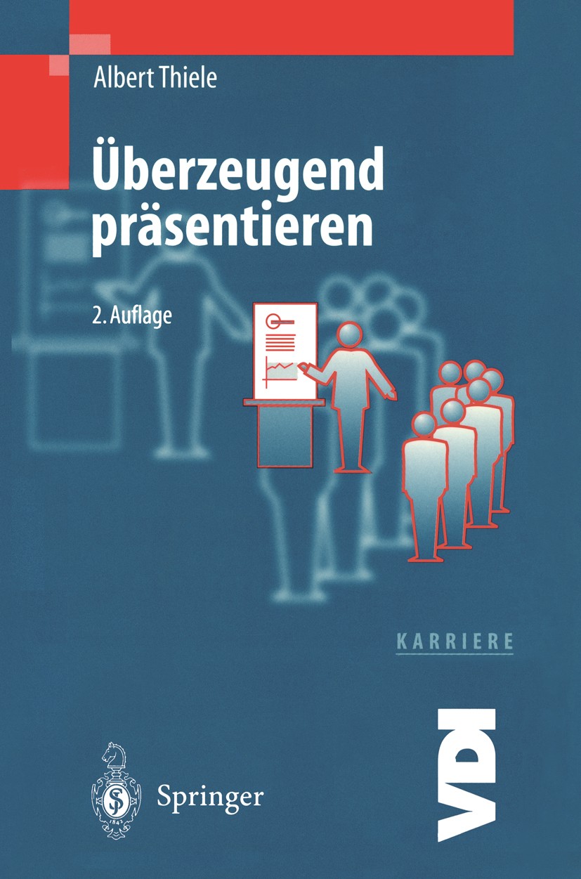 Titlebook: Überzeugend präsentieren; Albert Thiele Book 2000Latest edition Springer-Verlag Berlin Heidelberg 2000 Entwicklung.Freelance.Internet.Lich Titlebook: Überzeugend präsentieren; Albert Thiele Book 2000Latest edition Springer-Verlag Berlin Heidelberg 2000 Entwicklung.Freelance.Internet.Lich