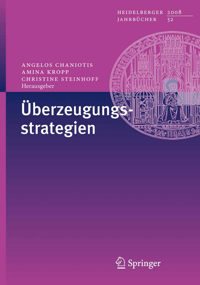 Titlebook: Überzeugungsstrategien; Angelos Chaniotis,Amina Kropp,Christine Steinhoff Book 2009 Springer-Verlag Berlin Heidelberg 2009 Antike.Griechis Titlebook: Überzeugungsstrategien; Angelos Chaniotis,Amina Kropp,Christine Steinhoff Book 2009 Springer-Verlag Berlin Heidelberg 2009 Antike.Griechis