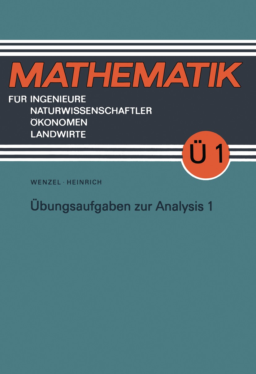 Titlebook: Übungsaufgaben zur Analysis; Horst Wenzel,Gottfried Heinrich Textbook 1987Latest edition Springer Fachmedien Wiesbaden 1987 Funktionen.Ing Titlebook: Übungsaufgaben zur Analysis; Horst Wenzel,Gottfried Heinrich Textbook 1987Latest edition Springer Fachmedien Wiesbaden 1987 Funktionen.Ing