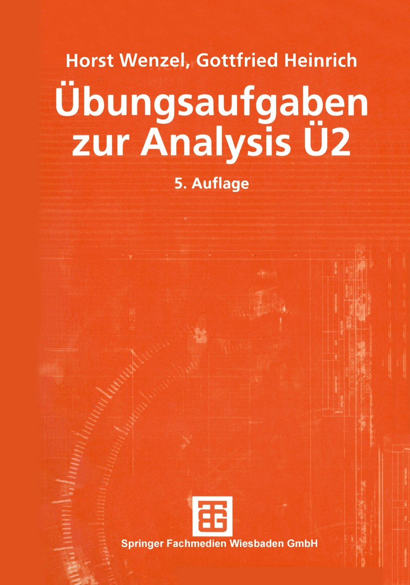 Titlebook: Übungsaufgaben zur Analysis Ü 2; Horst Wenzel,Gottfried Heinrich Textbook 1999Latest edition Springer Fachmedien Wiesbaden 1999 Analysis.D Titlebook: Übungsaufgaben zur Analysis Ü 2; Horst Wenzel,Gottfried Heinrich Textbook 1999Latest edition Springer Fachmedien Wiesbaden 1999 Analysis.D