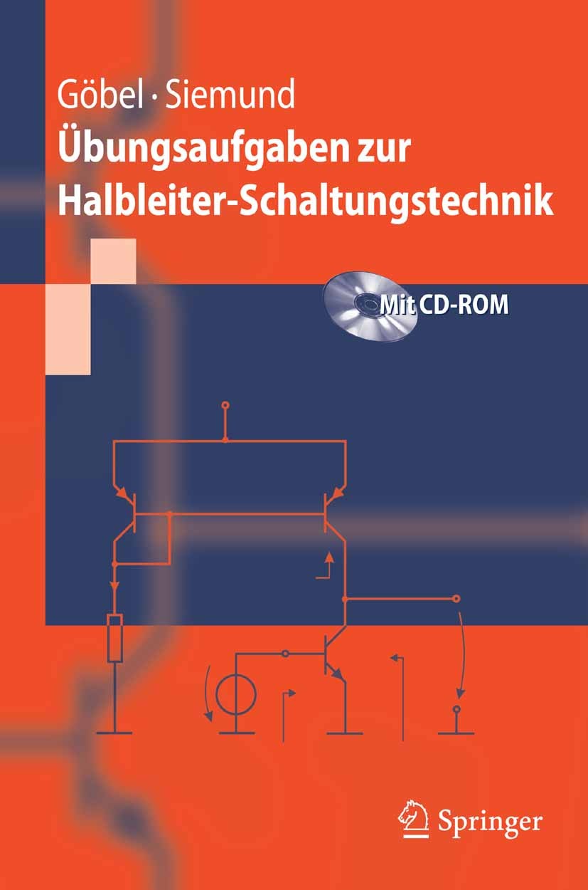Titlebook: Übungsaufgaben zur Halbleiter-Schaltungstechnik; Holger Göbel,Henning Siemund Textbook 20071st edition Springer-Verlag Berlin Heidelberg 2 Titlebook: Übungsaufgaben zur Halbleiter-Schaltungstechnik; Holger Göbel,Henning Siemund Textbook 20071st edition Springer-Verlag Berlin Heidelberg 2