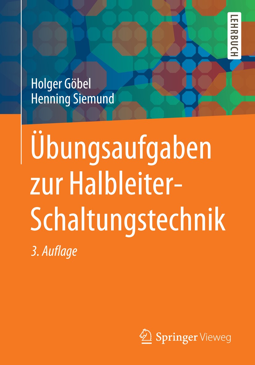 Titlebook: Übungsaufgaben zur Halbleiter-Schaltungstechnik; Holger Göbel,Henning Siemund Textbook 20143rd edition Springer-Verlag Berlin Heidelberg 2 Titlebook: Übungsaufgaben zur Halbleiter-Schaltungstechnik; Holger Göbel,Henning Siemund Textbook 20143rd edition Springer-Verlag Berlin Heidelberg 2