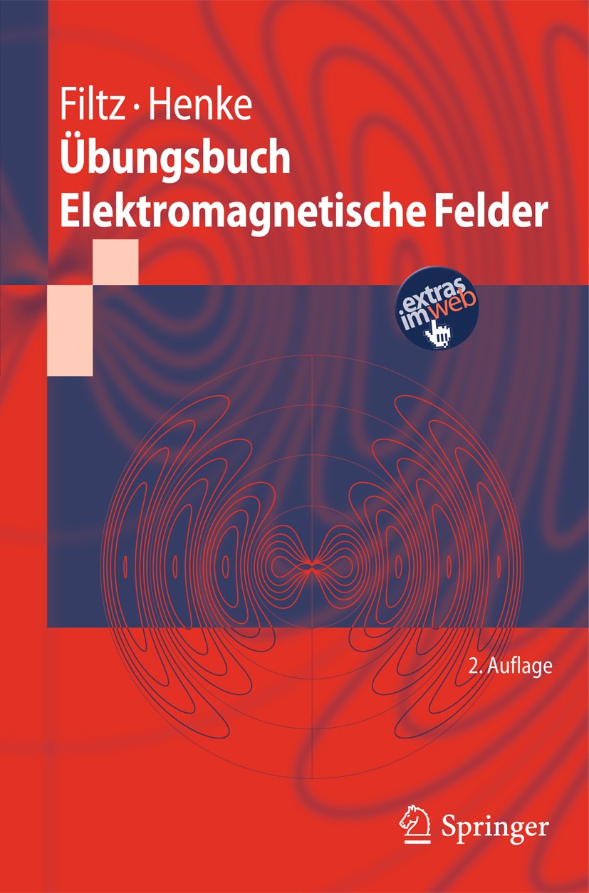 Titlebook: Übungsbuch Elektromagnetische Felder; Manfred Filtz,Heino Henke Textbook 2012Latest edition Springer-Verlag Berlin Heidelberg 2012 Elektro Titlebook: Übungsbuch Elektromagnetische Felder; Manfred Filtz,Heino Henke Textbook 2012Latest edition Springer-Verlag Berlin Heidelberg 2012 Elektro