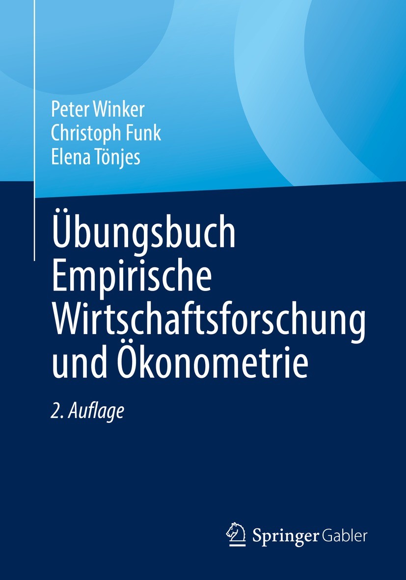 Titlebook: Übungsbuch Empirische Wirtschaftsforschung und Ökonometrie; Peter Winker,Christoph Funk,Elena Tönjes Textbook 2021Latest edition Der/die H Titlebook: Übungsbuch Empirische Wirtschaftsforschung und Ökonometrie; Peter Winker,Christoph Funk,Elena Tönjes Textbook 2021Latest edition Der/die H