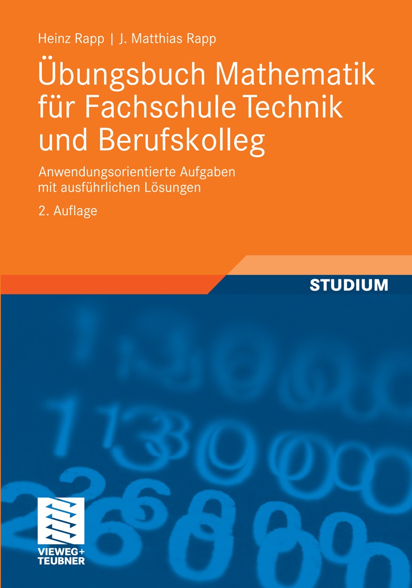 Titlebook: Übungsbuch Mathematik für Fachschule Technik und Berufskolleg; Anwendungsorientiert Heinz Rapp,J. Matthias Rapp Textbook 20112nd edition Vi Titlebook: Übungsbuch Mathematik für Fachschule Technik und Berufskolleg; Anwendungsorientiert Heinz Rapp,J. Matthias Rapp Textbook 20112nd edition Vi